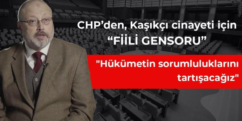 CHP’DEN, KAŞIKÇI CİNAYETİ İÇİN “FİİLİ GENSORU”