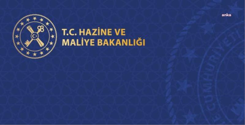 HAZİNE VE MALİYE BAKANLIĞI: BU AKŞAMDAN İTİBAREN YENİ ADIMLAR ATILACAK