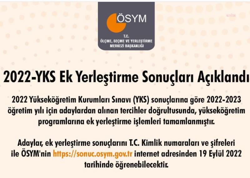 ÖSYM, YÜKSEKÖGRETIM KURUMLARI SINAVI EK YERLESTIRME SONUÇLARINI AÇIKLADI