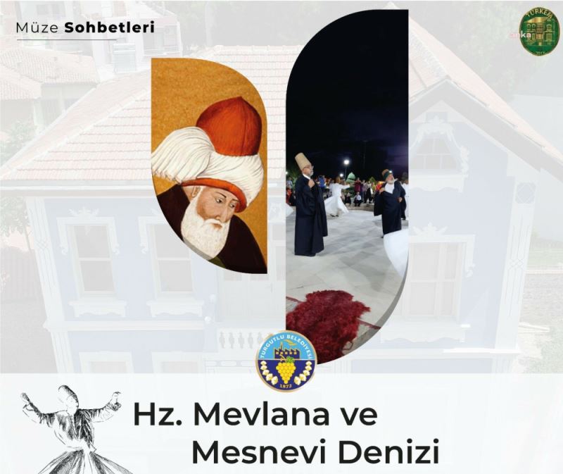 TURGUTLU’DA MÜZE SOHBETLERİ ‘HZ. MEVLANA VE MESNEVİ DENİZİ’YLE DEVAM EDİYOR