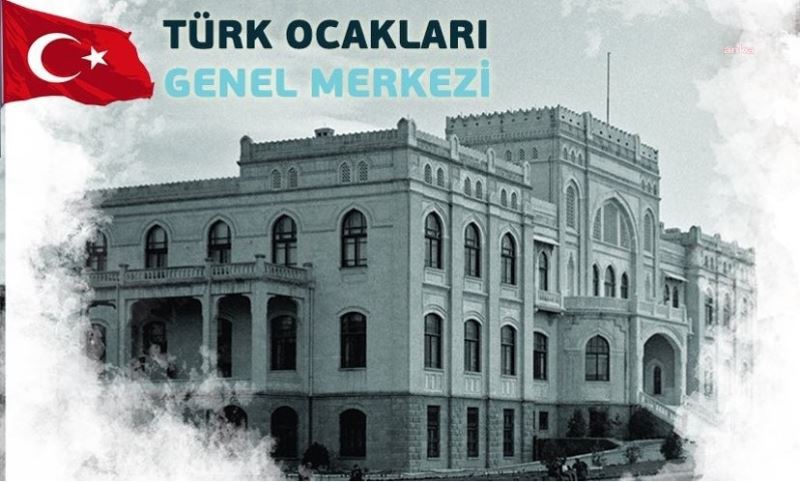 TÜRK OCAKLARI: “TÜRK OCAKLARI YÖNETİMİNİN MİLLİYETÇİLİK KONUSUNDA HİÇ KİMSEDEN DERS ALMAYA İHTİYACI YOKTUR”