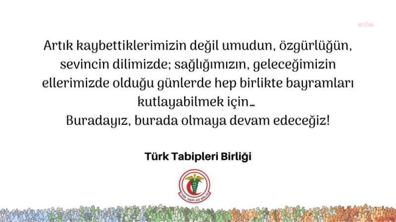 TÜRK TABİPLERİ BİRLİĞİ: “BURADAYIZ, BURADA OLMAYA DEVAM EDECEĞİZ!”